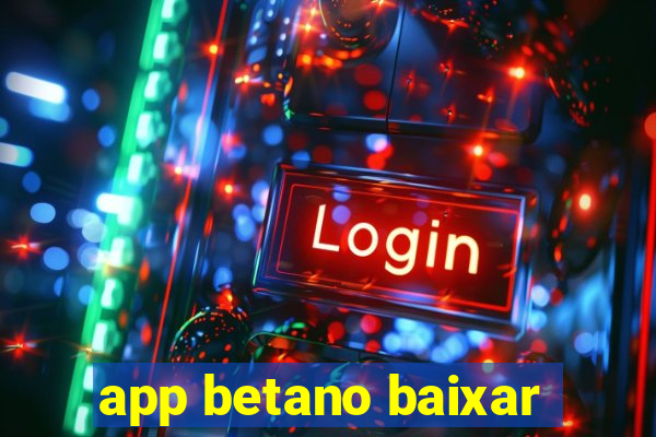 app betano baixar